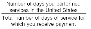 Number of days you performed services in the United States divided by Total number of days of service for which you receive payment